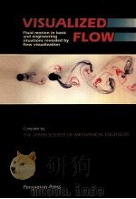 VISUALIZED FLOW:FLUID MOTION IN BASIC AND ENGINEERING SITUATIONS REVEALED BY FLOW VISUALIZATION PDF电子版封面 0080340644 W.A.WOODS,D.G.CLARK