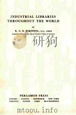 INDUSTRIAL LIBRARIES THROUGHOUT THE WORLD PDF电子版封面 K.G.B.BAKEWELL