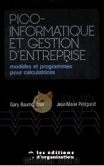 PICO-INFORMATIQUE ET GESTION D‘ENTREPRISE:MODELES ET PROGRAMMES POUR CALCULATRICES     PDF电子版封面  2708104527  GARY BAUMGARTNER，JEAN-MARIE PE 