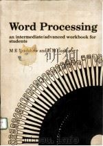 WORD PROCESSING:AN INTERMEDIATE/ADVANCED WORKBOOK FOR STUDENTS PDF电子版封面 0713108150 M E BRADSHAW AND B M GARSTANG