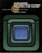 HUMANIZED INFORMATION SYSTEMS ANALYSIS AND DESIGN:PEOPLE BUILDING SYSTEMS FOR PEOPLE PDF电子版封面 0070356009 KENNETH A.KPZAR