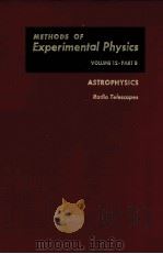 METHODS OF EXPERIMENTAL PHYSICS  VOLUME 12  ASTROPHYSICS:PART B:RADIO TELESCOPES（1976 PDF版）