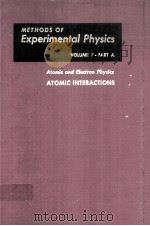 METHODS OF EXPERIMENTAL PHYSICS  VOLUME 7  ATOMIC AND ELECTRON PHYSICS ATOMIC INTERACTIONS  PART A（1968 PDF版）