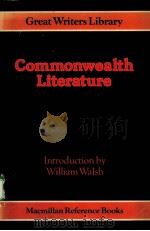 GREAT WRITERS STUDENT LIBRARY:COMMONWEALTH LITERATURE PDF电子版封面 0333283570 WILLIAM WALSH