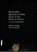INFORMATION SPE4CIALIST AS TEAM PLAYER IN THE RESEARCH PROCESS PDF电子版封面 0313245088 JULIE M.NEWAY