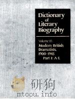 DICTIONARY OF LITERARY BIOGRAPHY·VOLUME TEN  MODERN BRITISH DRAMATISTS，1900-1945  PART 1：A-L   1982  PDF电子版封面  0810309378   