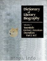 DICTIONARY OF LITERARY BIOGRAPHY·VOLUME SEVEN TWENTIETH-CENTURY AMERICAN DRAMATISTS PART 2:K-Z 1981 PDF电子版封面