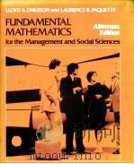 FUNDAMENTAL MATHEMATICS FOR THE MANAGEMENT AND SOCIAL SCIENCES ALTERNATE EDITION PDF电子版封面 020507116X LLOYD S.EMERSON,LAURENCE R.PAQ