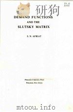 DEMAND FUNCTIONS AND THE SLUTSKY MATRIX PDF电子版封面 S.N.AFRIAT