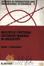 MULTIPLE CRITERIA DECISION MAKING IN INDUSTRY 1988 PDF电子版封面 0444705414