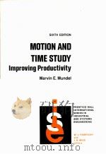 MOTION AND TIME STUDY IMPROVING PRODUCTIVITY 6TH EDITION PDF电子版封面 0136030440 MARVIN E.MUNDEL
