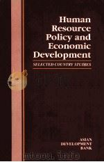 HUMAN RESOURCE POLICY AND ECONOMIC DEVELOPMENT SELECTED COUNTRY STUDIES PDF电子版封面 9715610005 ROBERT J.KALTHOFF,LEONARD S.LE