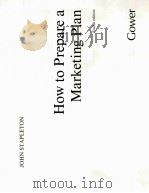 HOW TO PREPARE A MARKETING PLAN FOURTH EDITION PDF电子版封面 0566027232
