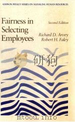 FAIRNESS IN SELECTING EMPLOYEES SECOND EDITION PDF电子版封面 0201000784 RICHARD D.ARVEY,ROBERT H.FALEY