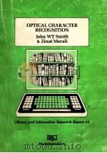 OPTICAL CHARACTER RECOGNITION：THE TECHNOLOGY AND ITS APPLICATION IN INFORMATION UNITS AND LIBRARIES     PDF电子版封面  071233047X  JOHN W T SMITH，ZINAT MERALI 