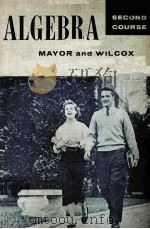 ALGEBRA SECOND COURSE PDF电子版封面 JOHN R.MAYOR,MARIE S.WILCOX