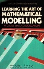 LEARNING THE ART OF MATHEMATICAL MODELLING PDF电子版封面 047020169X MARK CROSS AND A.O.MOSCARDINI