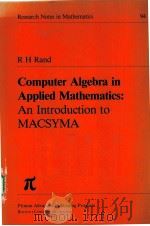 COMPUTER ALGEBRA IN APPLIED MATHEMATICS:AN INTRODUCTION TO MACSYMA PDF电子版封面 0273086324 R H RAND