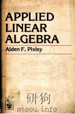 APPLIED LINEAR ALGEBRA PDF电子版封面 0819111708 ALDEN F.PIXLEY