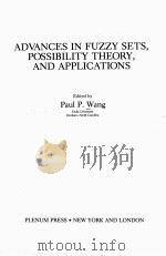 ADVANCES IN FUZZY SETS,POSSIBILITY THEORY,AND APPLLICATIONS PDF电子版封面 0306413906 PAUL P.WANG
