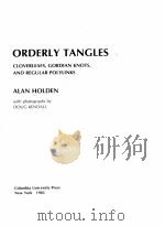 ORDERLY TANGLES:CLOERLEAFS,GORDIAN KNOTS,AND REGULAR POLYLINKS 1983 PDF电子版封面 0231055447 ALAN HOLDEN