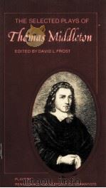 THE SELECTED PLAYS OF THOMAS MIDDLETON PDF电子版封面 0521216982 EAVID L.FROST