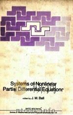 SYSTEMS OF NONLINEAR PARTIAL DIFFERENTIAL EQUATIONS PDF电子版封面 9027716293 J.M.BALL
