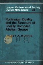PONTRYAGIN DUALITY AND THE STRUCTURE OF LOCALLY COMPACT ABELIAN GROUPS PDF电子版封面 0521215439 SIDNEY A.MORRIS