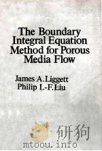 THE BOUNDARY INTEGRAL EQUATION METHOD FOR POROUS MEDIA PLOW PDF电子版封面 0046200118 JAMES A.LIGGETT,PHILIP L-F.LIU