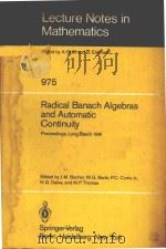 RADICAL BANACH SLGEBRAS AND AUTOMATIC CONTINUITY 1983 PDF电子版封面 354011985X