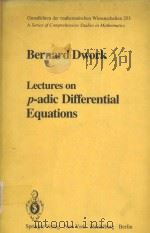 LECTURES ON P-ADIC DIFFERENTIAL EQUATIONS PDF电子版封面 0387907149 BERNARD DWORK