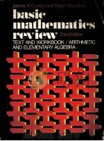 BASIC MATHEMATICS REVIEW THIRD EDITION TEXT AND WORKBOOK/ARITHMETIC AND ELEMENTARY ALGEBRA PDF电子版封面 JAMES A.COOLEY,RALPH MANSFIELD