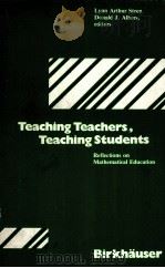 TEACHING TEACHERS,TEACHING STUDENTS:REFLECTIONS ON MATHEMATICAL EDUCATION 1981 PDF电子版封面 3764330430