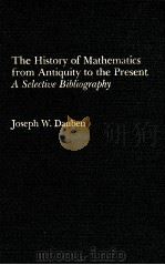 THE HISTORY OF MATHEMATICS FROM ANTIQUITY TO THE PRESENT A SELECTIVE BILIOGRAPHY（1985 PDF版）