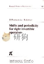 SHIFTS AND PERIODICITY FOR RIGHT INVERTIBLE OPERATORS PDF电子版封面 027308478X D PRZEWORSKA-ROLEWICZ