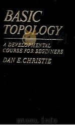 BASIC TOPOLOGY:A DEVEL OPMENTAL COURSE FOR BEGINNERS PDF电子版封面 0023224401 DAN E.CHRISTIE