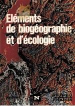 ELEMENTS DE BIOGEOGRAPHIE ET D‘ECOLOGIE PDF电子版封面 ALAIN LACOSTE AND ROBERT SALAN