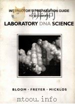 INSTRUCTOR‘S PTEPARATION GUIDE TO ACCOMPANY:LABORATORY DNA SCIENCE PDF电子版封面 0805330410 MARK V.BLOOM,GREG A.FREYER,DAV