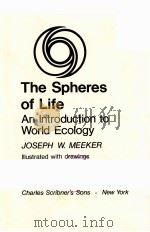 THE SPHERES OF LIFE:AN INTRODUCTION TO WORLD ECOLOGY PDF电子版封面 0684139375 JOSEPH W.MEEKER