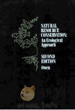 NATURAL RESOURCE CONSERVATION:AN ECOLOGICAL APPROACH SECOND EDITION PDF电子版封面 0023900105 OLIVER S.OWEN