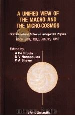 A UNIFIED VIEW OF THE MACRO-AND THE MICRO-COSMOS PDF电子版封面 9971503948 A DE RUJULA,D V NANOPOULOS,P A