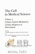 THE CELL IN MEDICAL SCIENCE VOLUME 4 CELLULAR CONTROL MECHANISMS CELLULAR RESPONSES TO ENVIRONMENT 1976 PDF电子版封面 0120842041