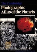 THE CAMBRIDGE PHOTOGRAPHIC ATLAS OF THE PLANETS PDF电子版封面 0521239761 GEOFFREY BRIGGS,FREDRIC TAYLOR