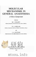 MOLECULAR MECHANISMS IN GENERAL ANAESTHESIA:A GLAXO SYMPOSIUM 1974 PDF电子版封面 0443012210 M.J.HALSEY,R.A.MILLAR AND J.A.