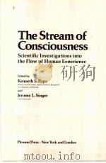 THE STREAM OF CONSCIOUSNESS:SCIENTIFIC INVESTIGATIONS INTO THE FLOW OF HUMAN EXPERIENCE PDF电子版封面 0306311178 KENNETH S.POPE AND JEROME L.SI