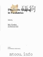 DIAGNOSTIC IMAGING IN PAEDIATRIC PDF电子版封面 0412227304 ISKY GORDON