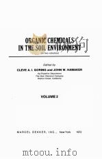 ORGANIC CHEMICALS IN THE SOIL ENVIRONMENT VOLUME 2 1972 PDF电子版封面 0824712641 CLEVE A.I.GORING AND JOHN W.HA