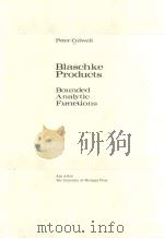 BLASCHKE PRODUCTS:BOUNDED ANALYTIC FUNCTIONS PDF电子版封面 0472100653 PETER COLWELL