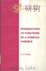 INTRODUCTION TO FUNCTIONS OF A COMPLEX VARIABLE PDF电子版封面 082476501X J.H.CURTISS