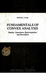 FUNDAMENTALS OF CONVEX ANALYSIS:DUALITY,SEPARATION,REPRESENTATION,AND RESOLUTION PDF电子版封面 0792322797 MICHAEL J.PANIK